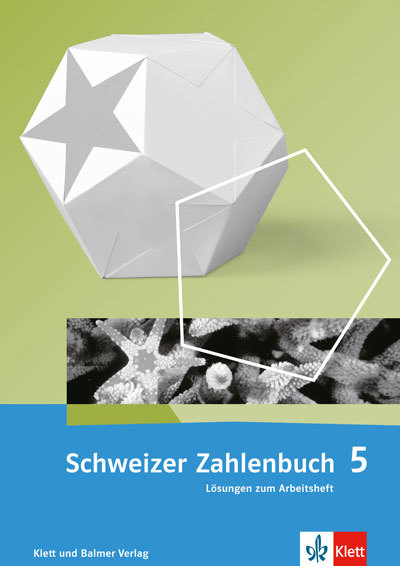 Schweizer Zahlenbuch 5 Ausgabe ab 2017 Lösungen zum Arbeitsheft 978 3 264 83782 7 klett und balmer